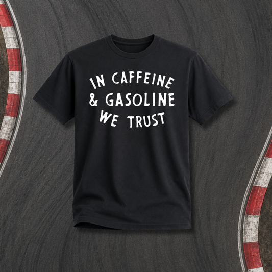 Caffeine & Gasoline We Trust Tee
