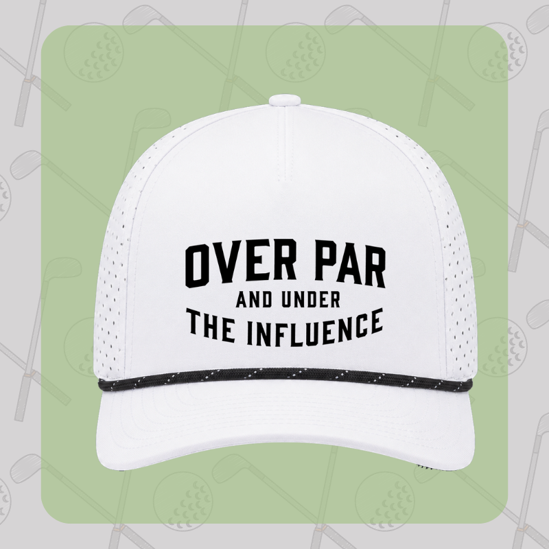 Over Par and Under the Influence Golf Hat