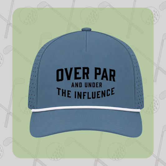 Over Par and Under the Influence Golf Hat