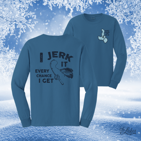 I Jerk It Every Chance I Get Long Sleeve Tee