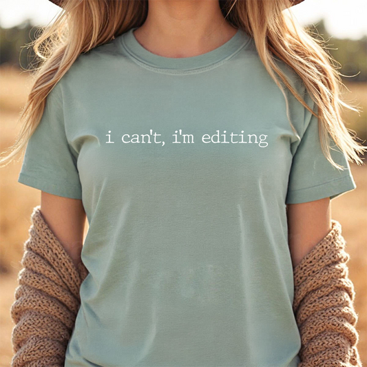 I Can't, I'm Editing - Tee