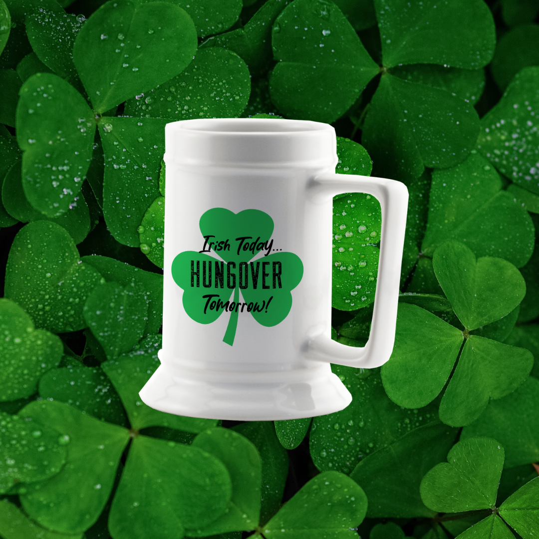 Irish Today Hungover Tomorrow Beer Mug