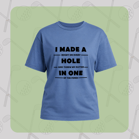 I Made a Hole in One Tee