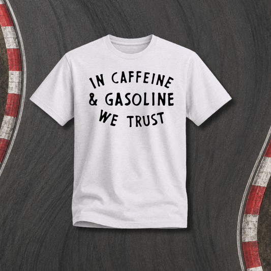 Caffeine & Gasoline We Trust Tee