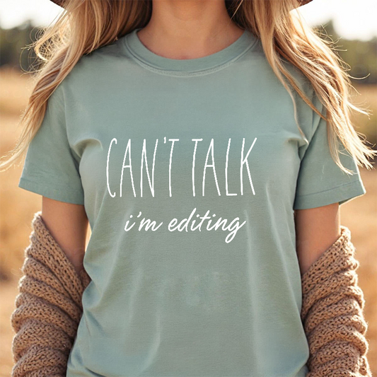 Can't Talk I'm Editing - Tee