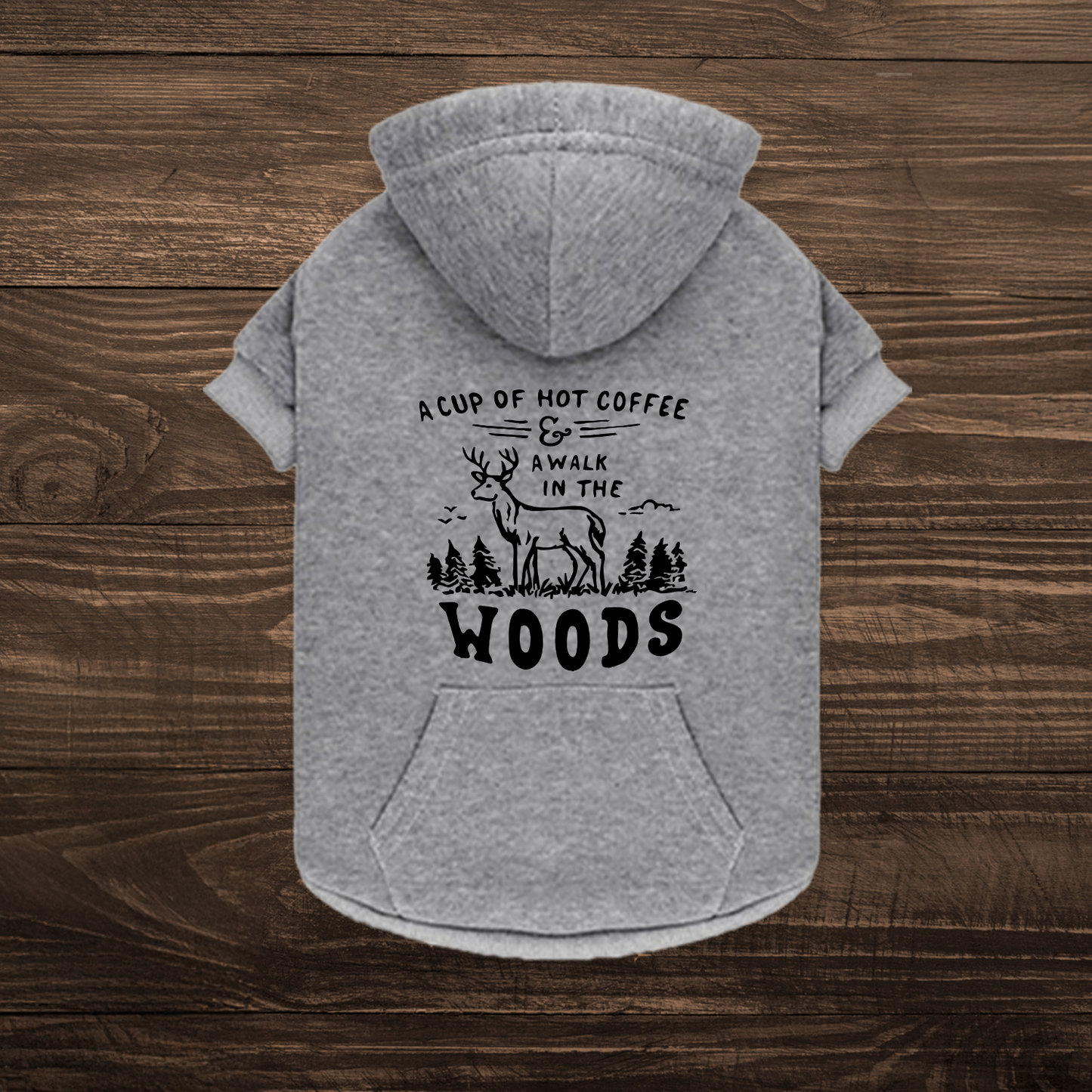 A Cup of Coffee & A Walk in the Woods – Dog Hoodie