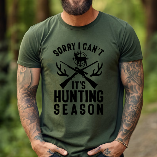 Sorry I Can’t – It’s Hunting Season Tee