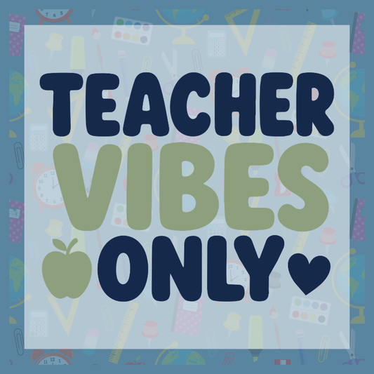 Teacher Vibes Only Design