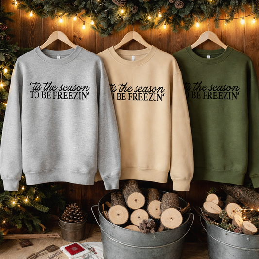 ’Tis the Season to Be Freezin’ Crewneck
